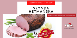 SZYNKA HETMAŃSKA – SUPER CENA