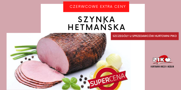 SZYNKA HETMAŃSKA - SUPER CENA